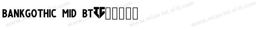 bankgothic mid bt字体转换